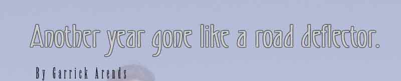 Another year gone like a road deflector